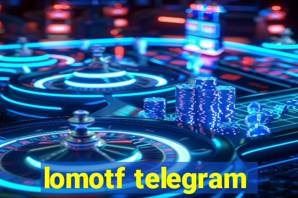 lomotf telegram